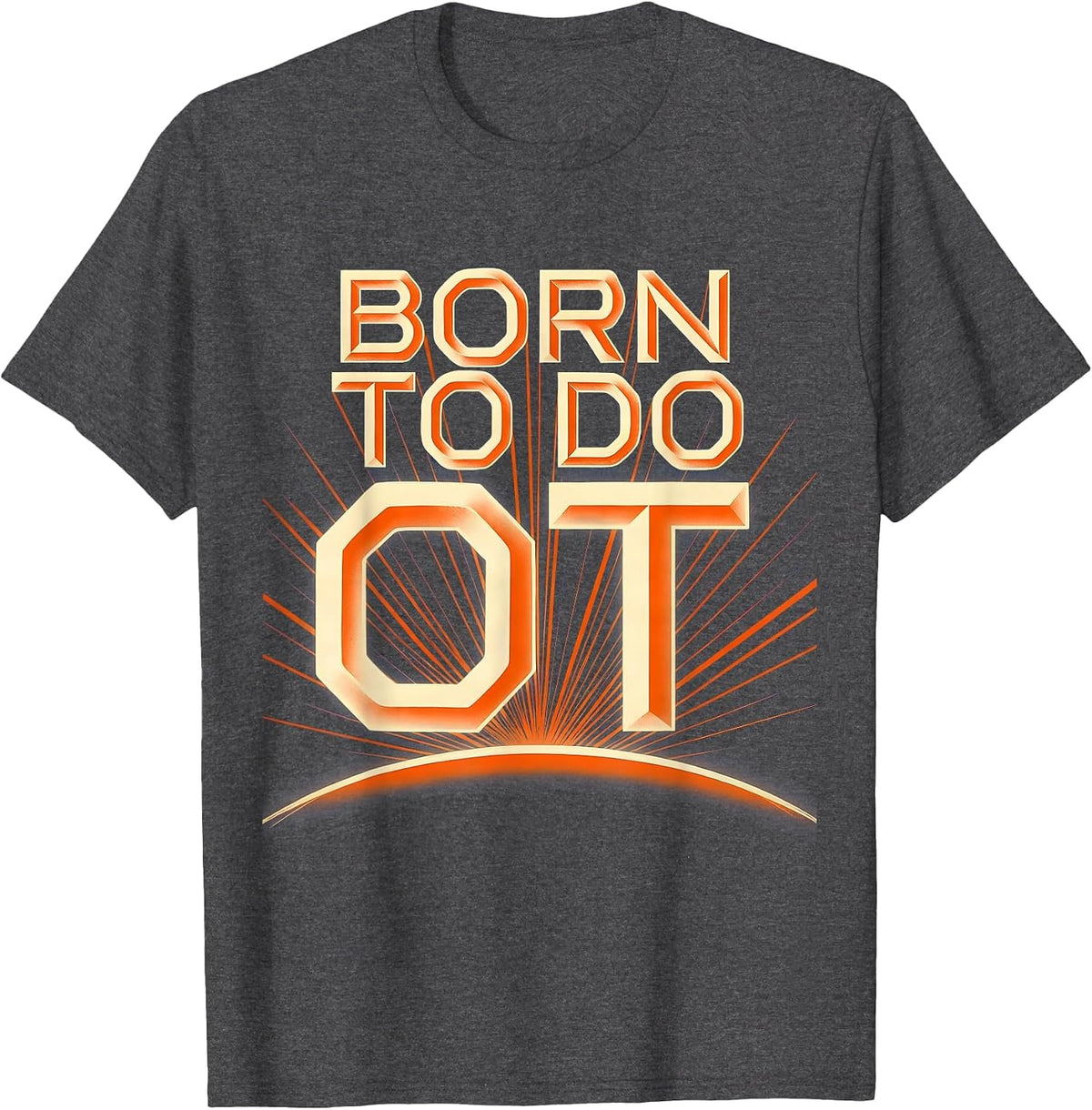 Men's Born to Do OT Occupational Therapy Design T-Shirt - Dark Heather Grey