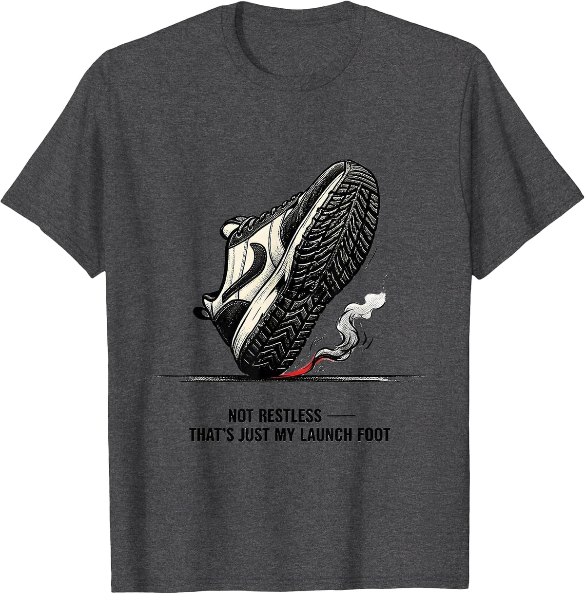 Not Restless — That's Just My Launch Foot Funny Racing T-Shirt - Dark Heather Grey