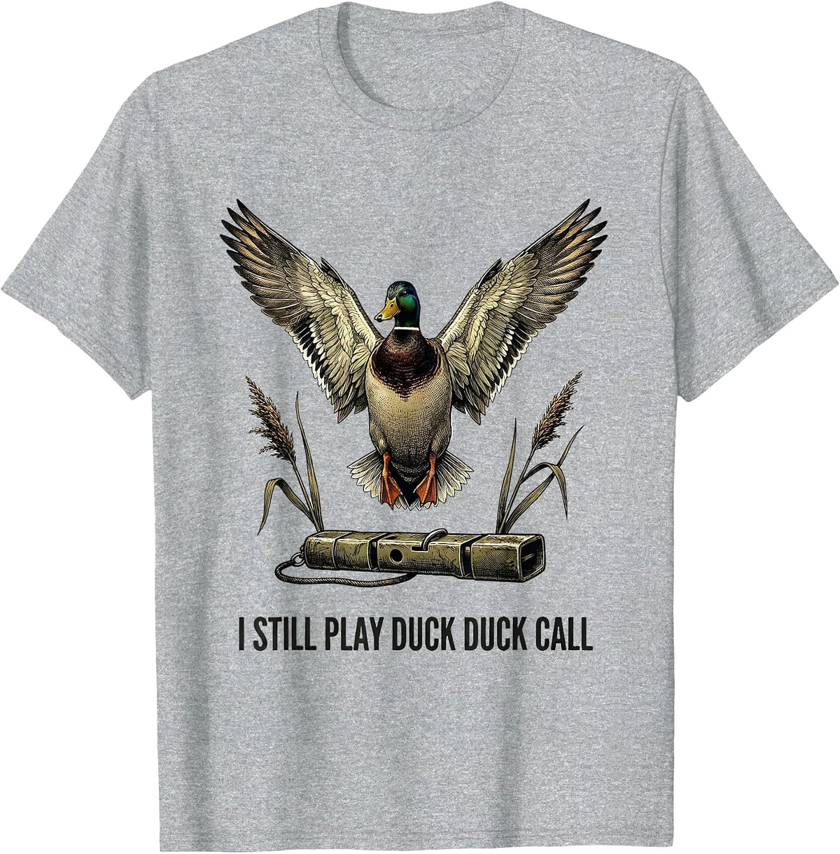 Men's I Still Play Duck Duck Call Funny Duck Hunting Hunter Dad T-Shirt - Heather Grey