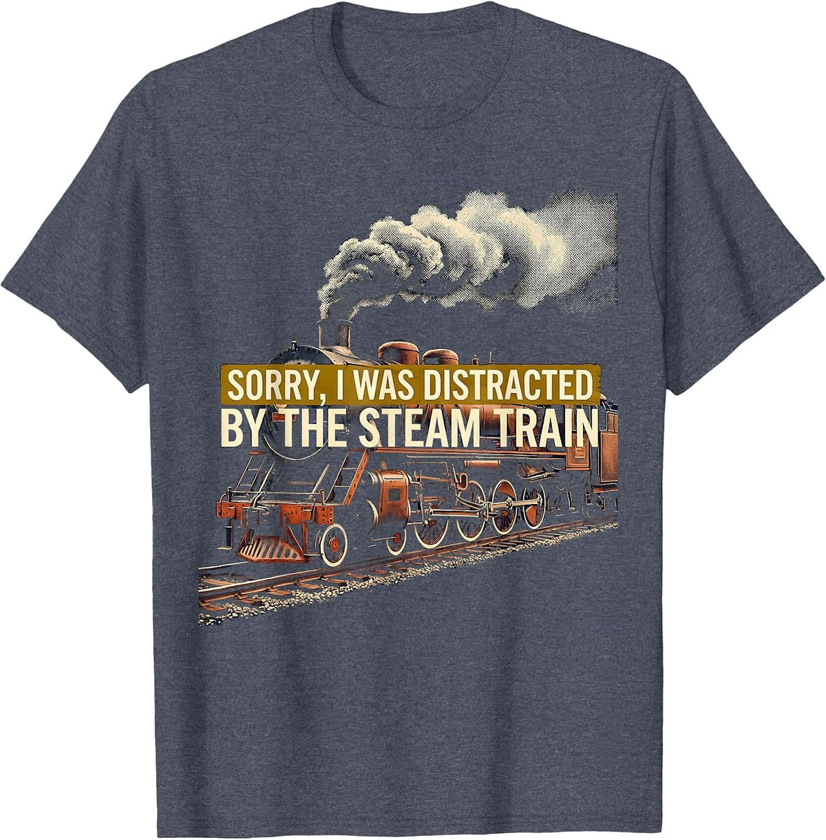 Sorry, I Was Distracted By The Steam Train Vintage T-Shirt - Heather Blue
