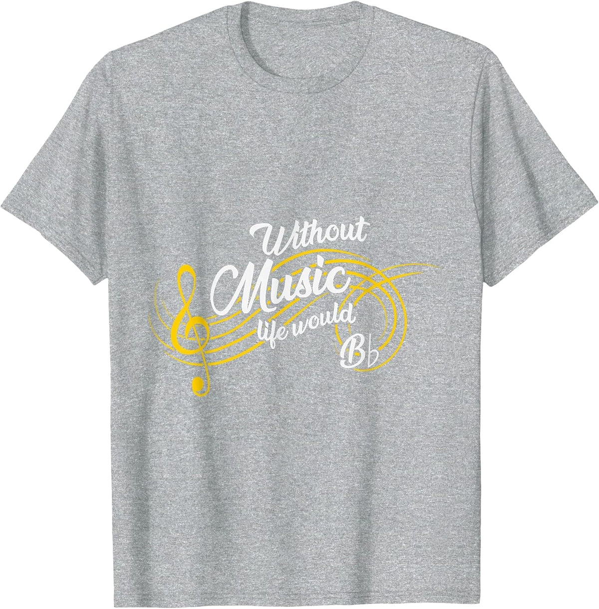 Without Music Life Would be Bb Flat Funny T-Shirt - Heather Grey