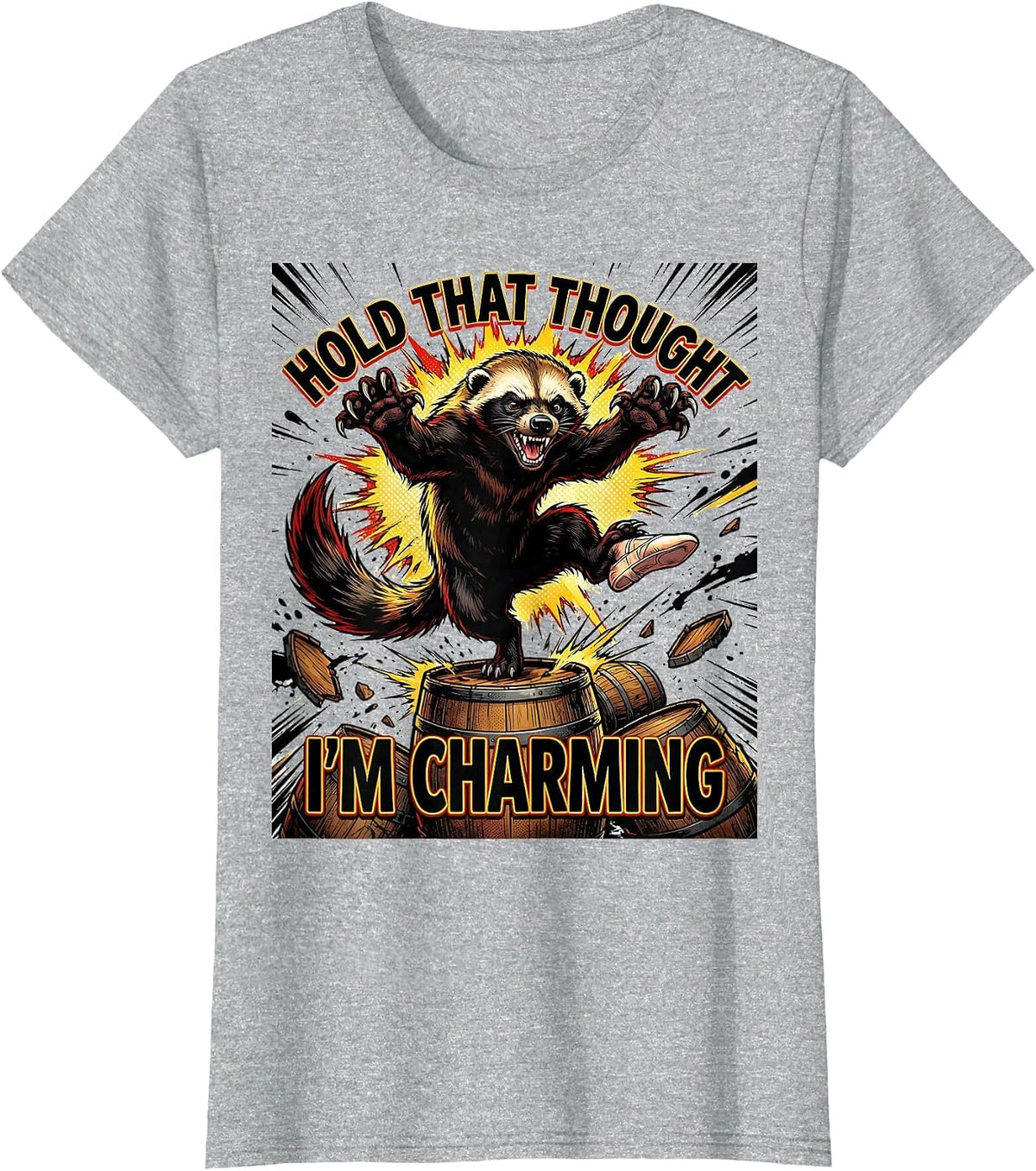 Women's Hold That Thought — I'm Charming Funny Honey Badger Wildlife T-Shirt - Heather Grey