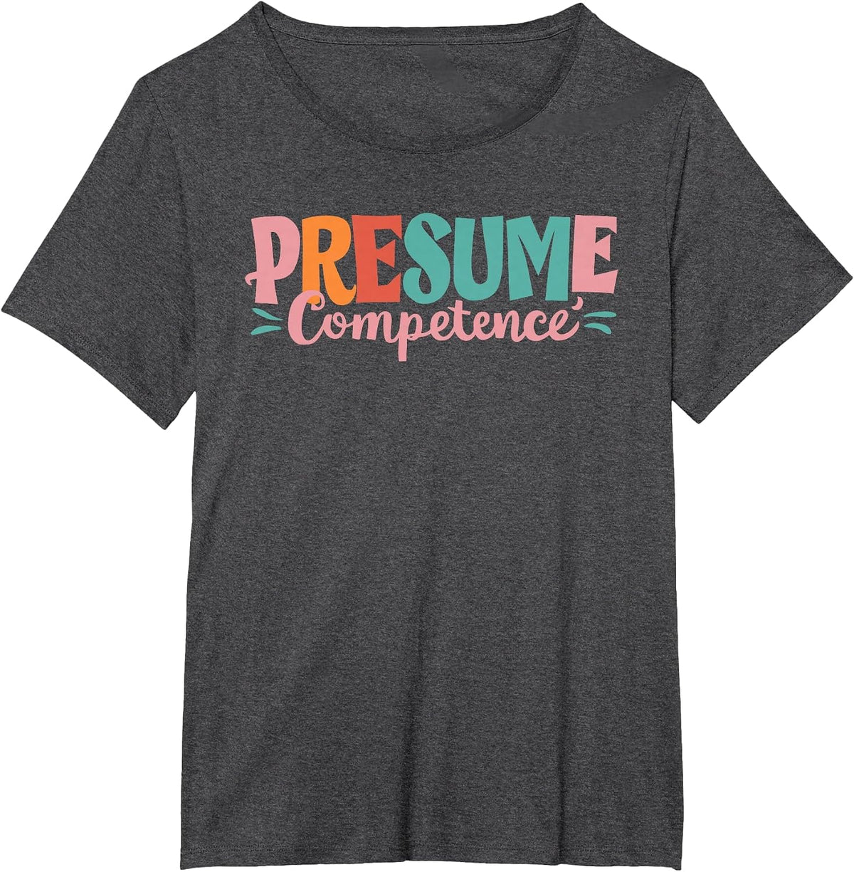 Presume Competence T-Shirt - Dark Heather Grey