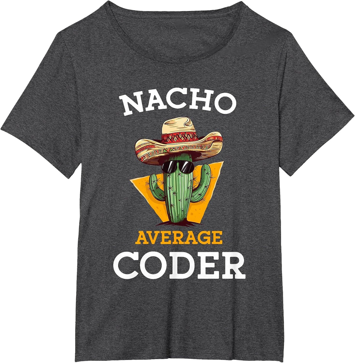 Nacho Average Coder Mexican Software Programmer Funny Joke T-Shirt - Dark Heather Grey