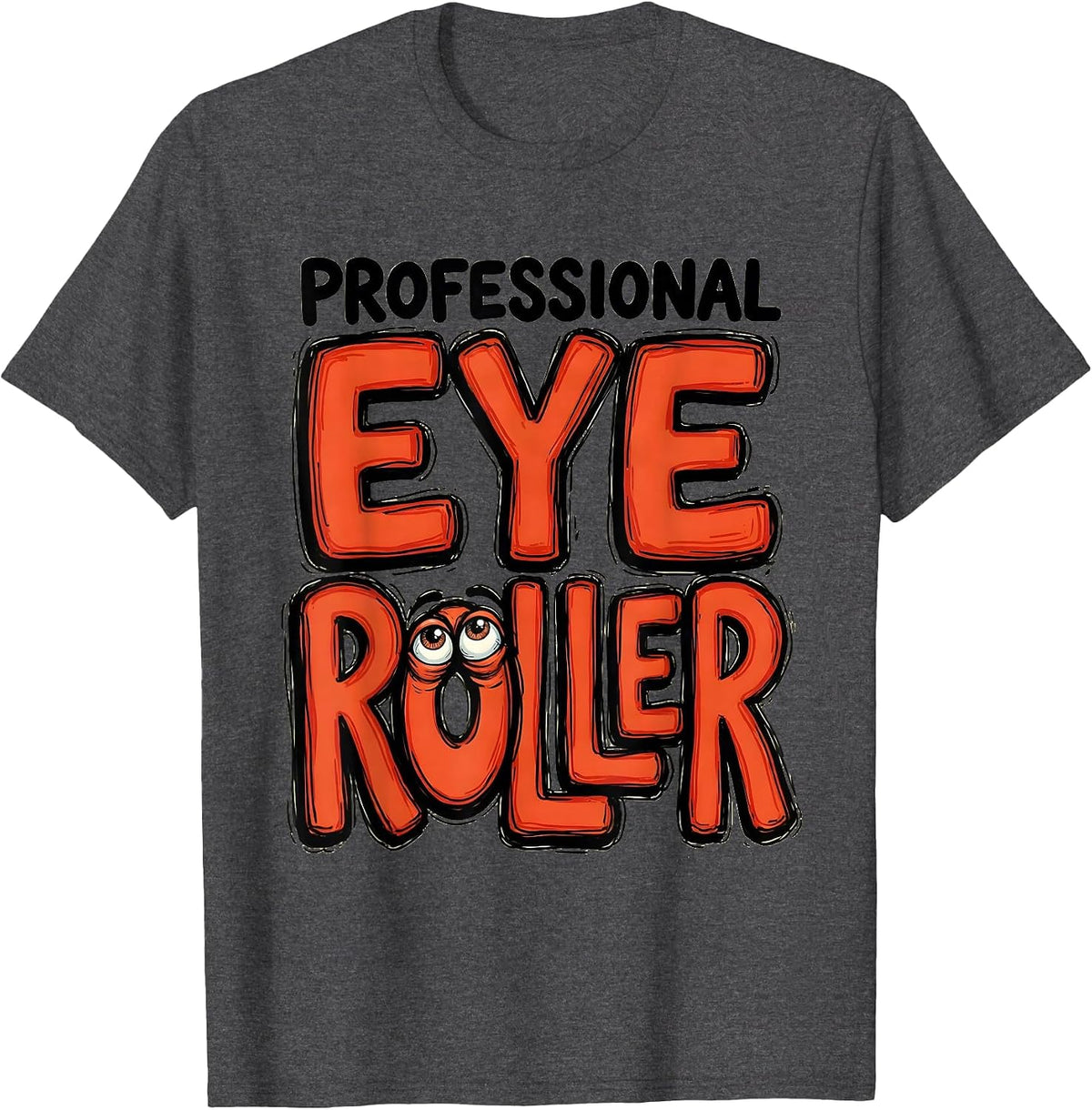 Professional Eye Roller Funny Teacher Design T-Shirt - Dark Heather Grey