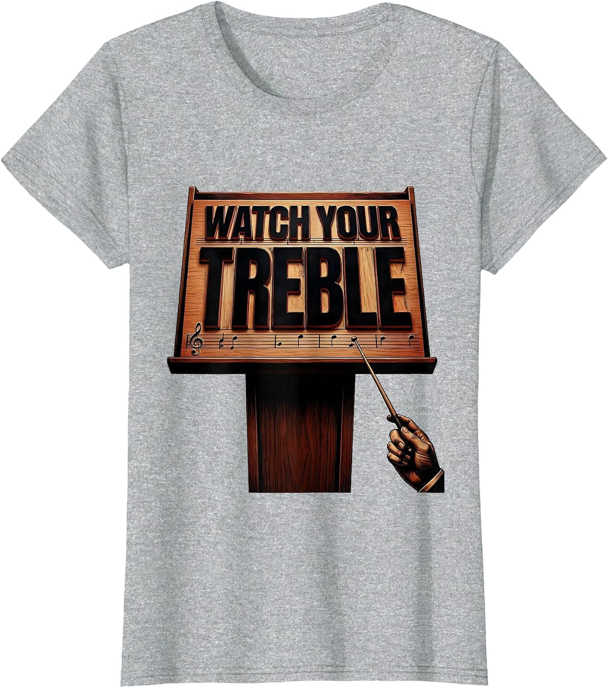 Women's Watch Your Treble Funny Music Teacher Pun Humor Gift T-Shirt - Heather Grey