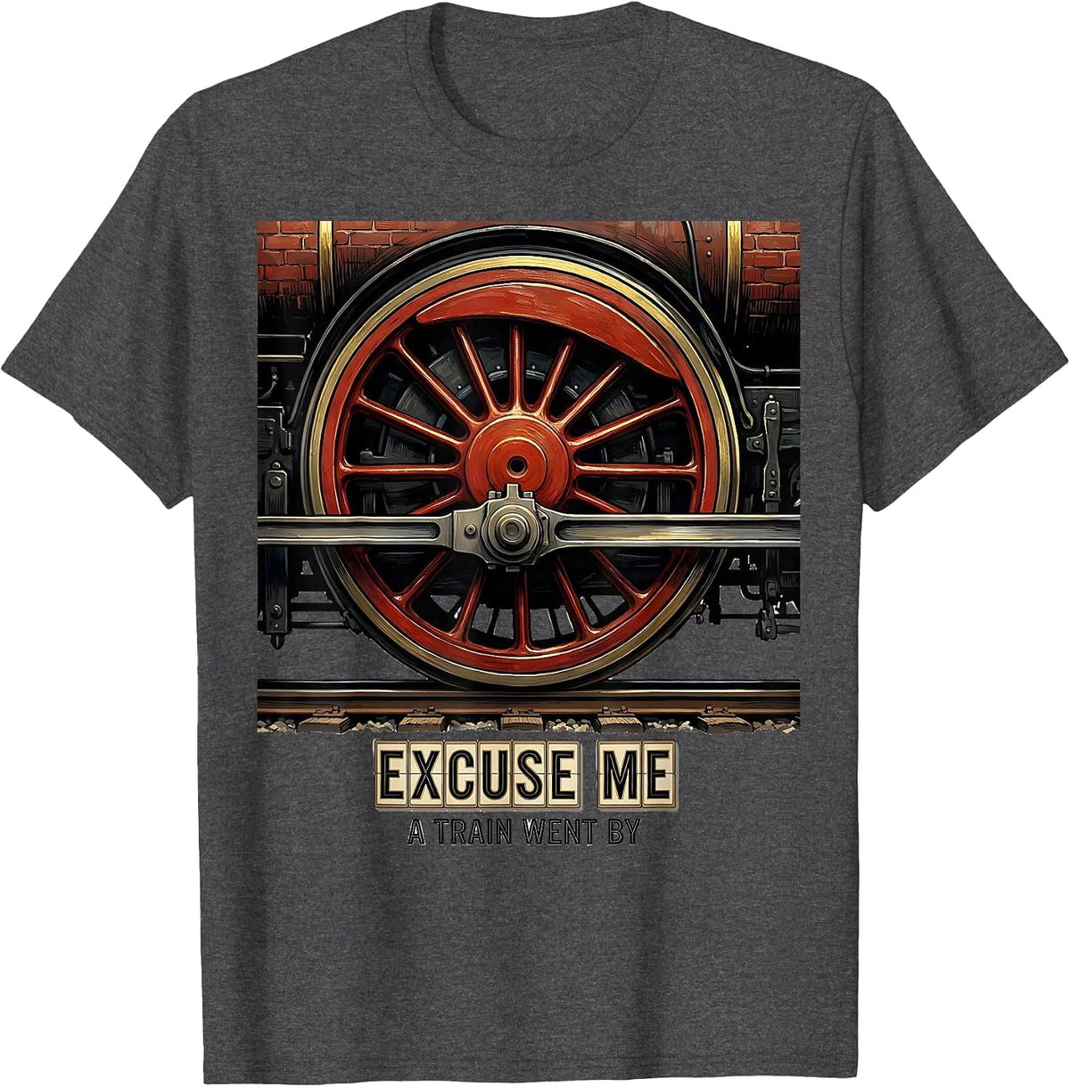 Excuse Me, A Train Went By Big Boy 4014 Steam Locomotive T-Shirt - Dark Heather Grey