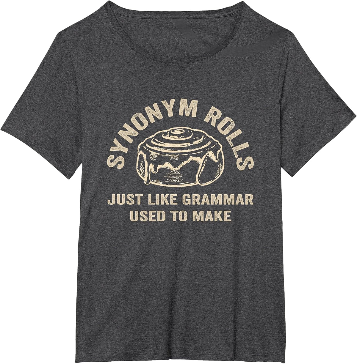 Funny Synonym Rolls Joke Cinnamon Rolls Grammar Pun Teacher T-Shirt - Dark Heather Grey