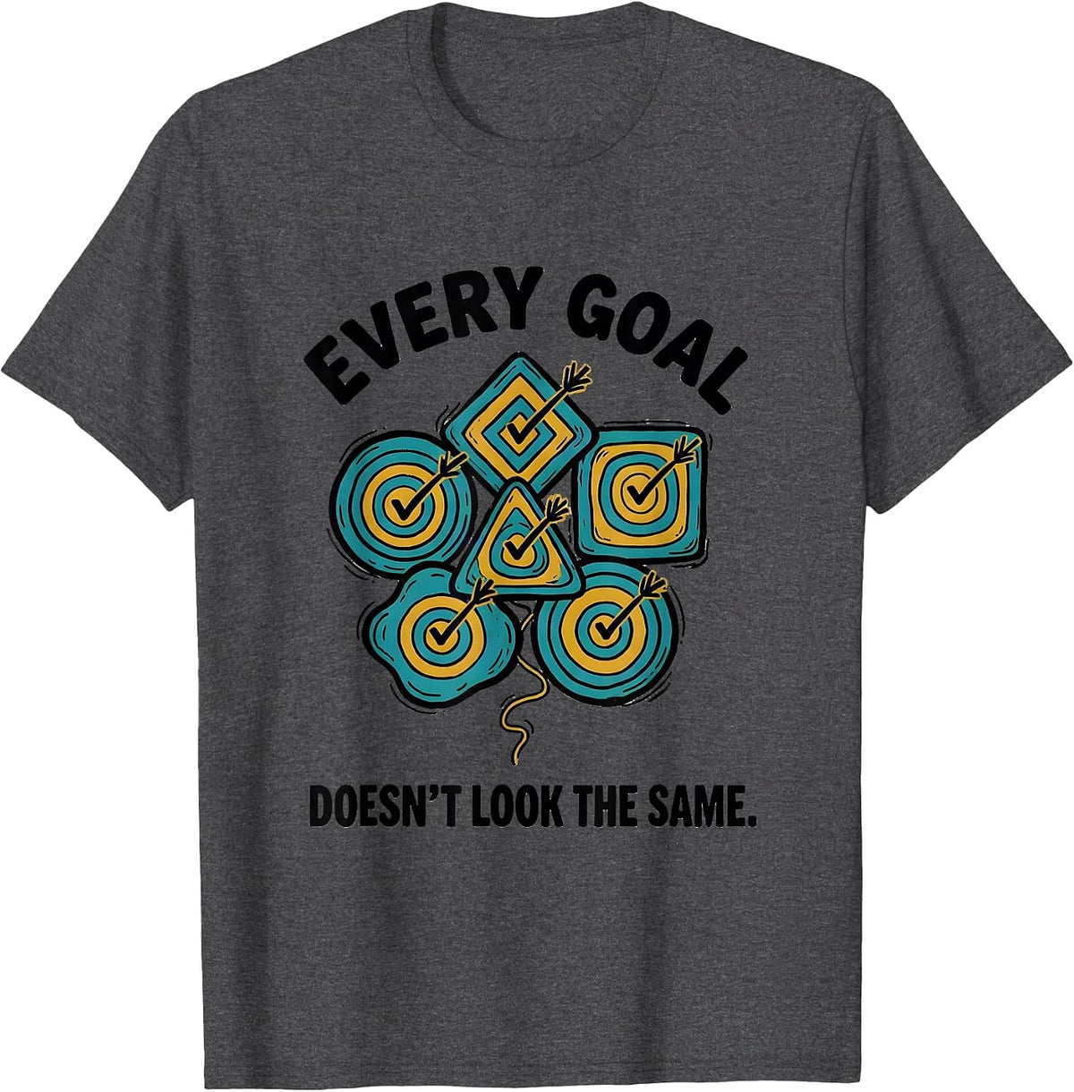 Every Goal Doesn't Look The Same Funny Special Education T-Shirt - Dark Heather Grey