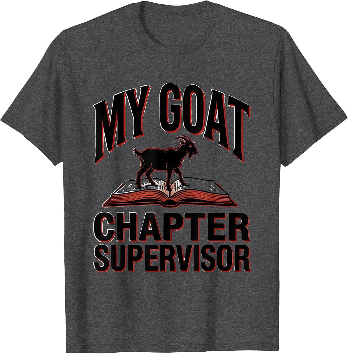 Men's My Goat, Chapter Supervisor Funny Book Lover Pet Owner Humor T-Shirt - Dark Heather Grey