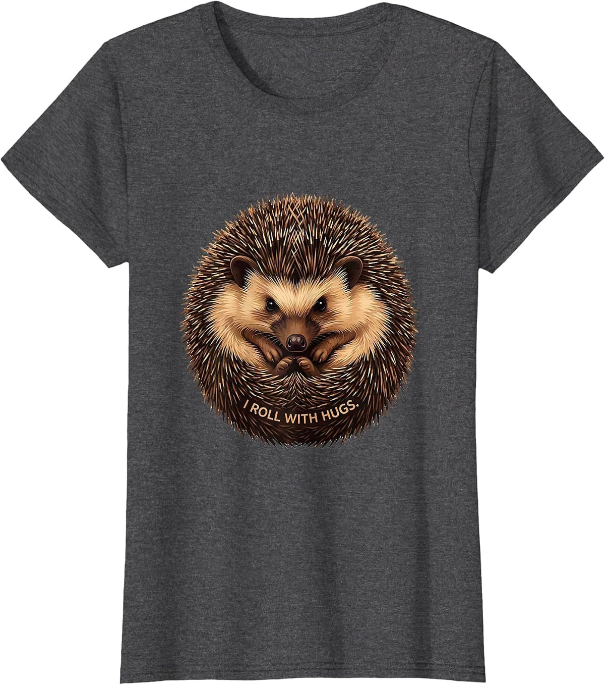 Women's I Roll With Hugs Funny Hedgehog Lover Whimsical Animal Humor T-Shirt - Dark Heather Grey