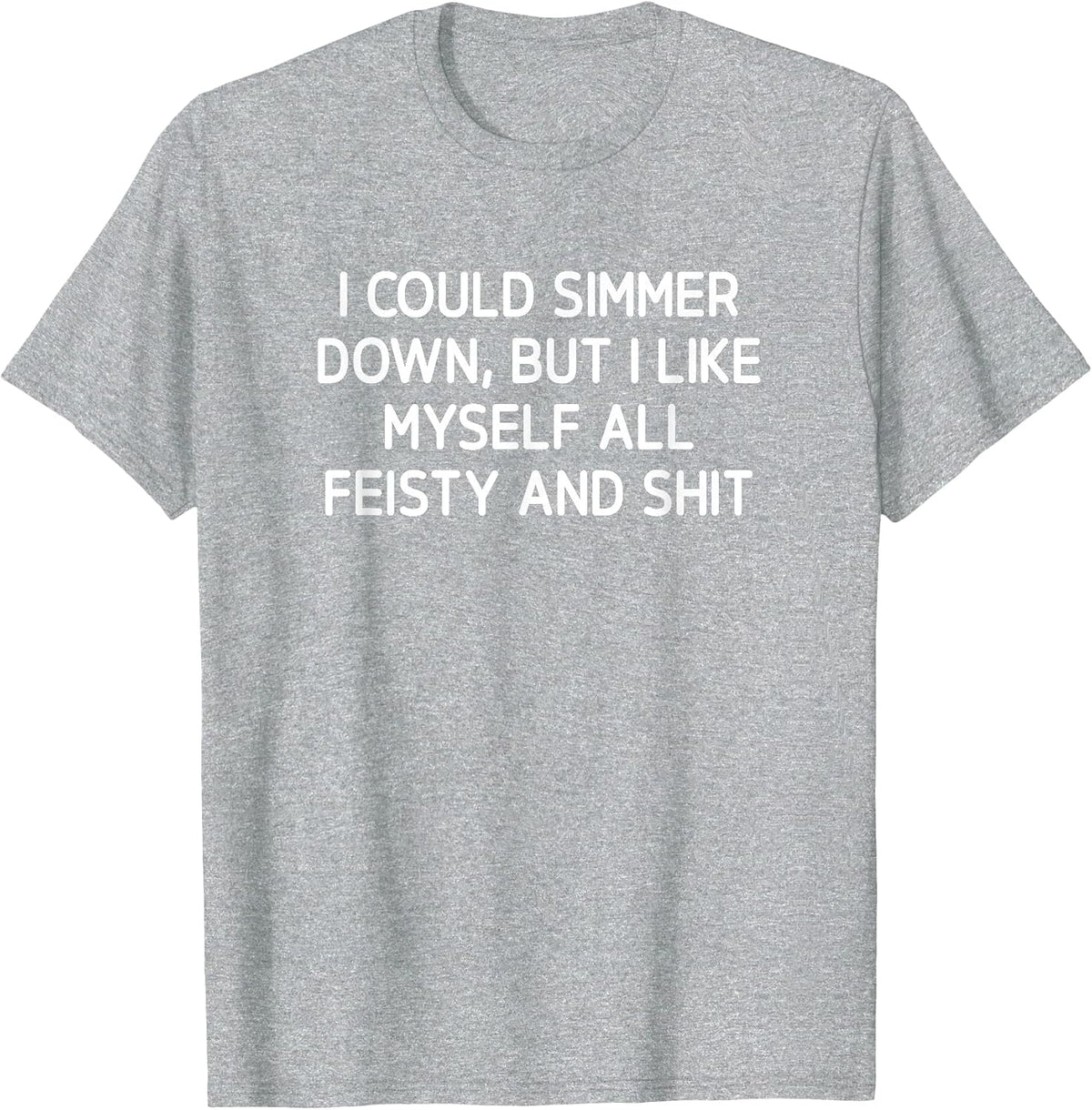 I Could Simmer Down, Funny, Jokes, Sarcastic T-Shirt - Heather Grey