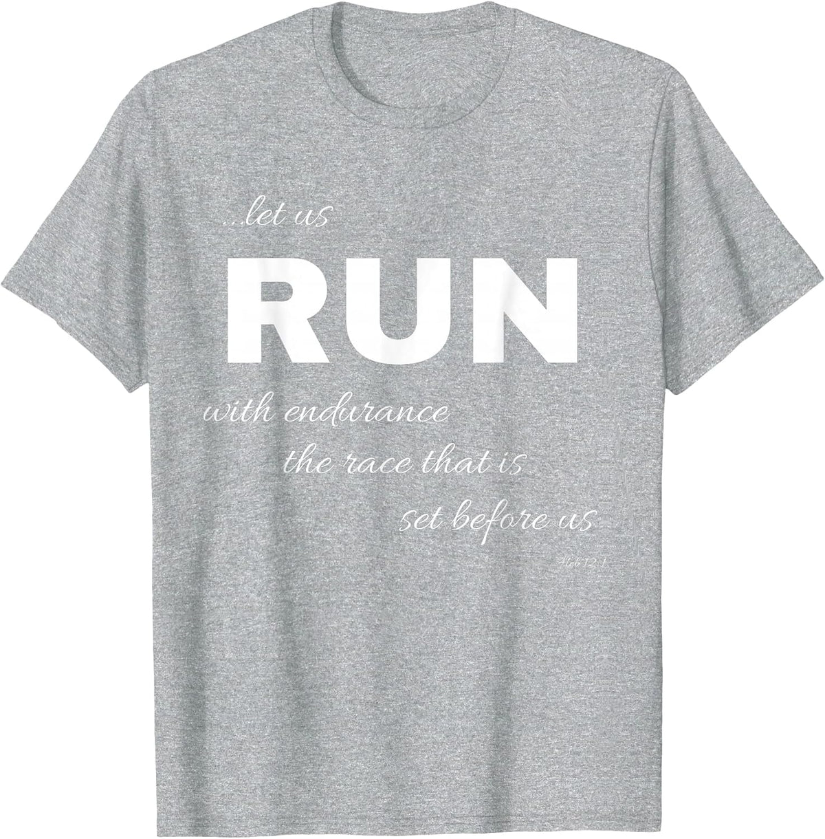 Let Us Run with Endurance, Heb 12:1 Running Shirt T-Shirt - Heather Grey