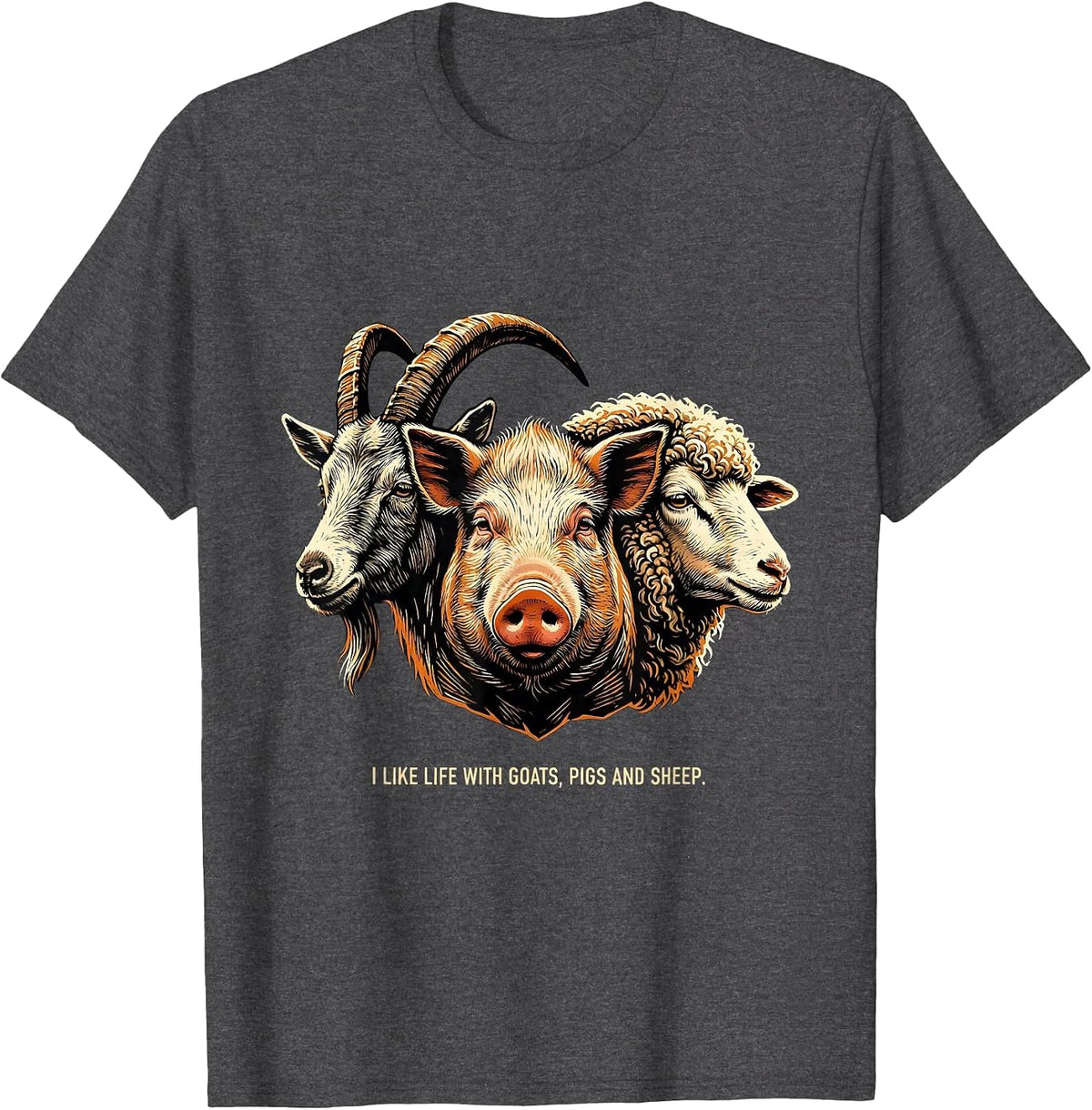 Men's I Like Life With Goats Pigs And Sheep Funny Farm Animal T-Shirt - Dark Heather Grey