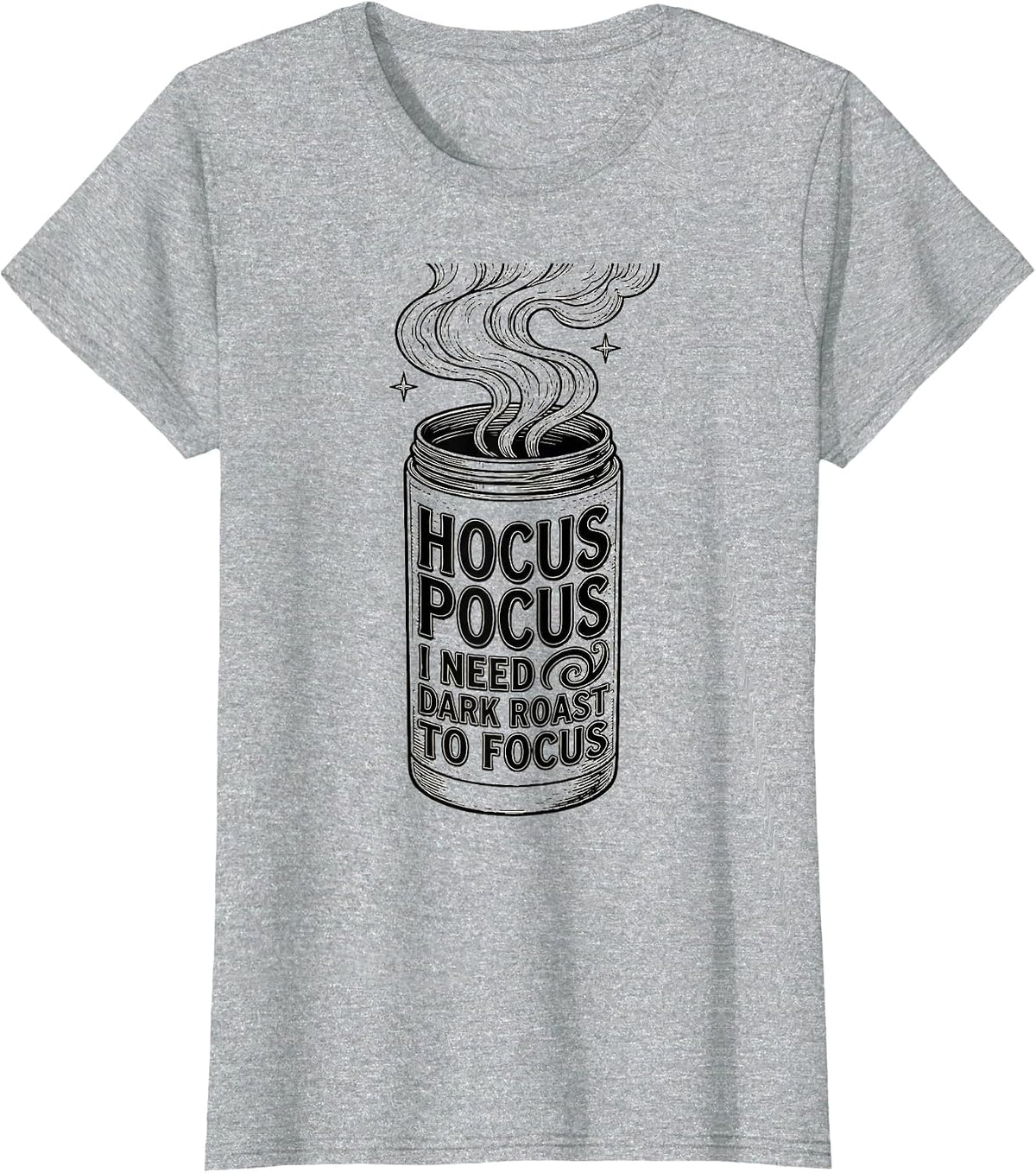 Hocus Pocus I Need Dark Roast To Focus Funny T-Shirt - Heather Grey