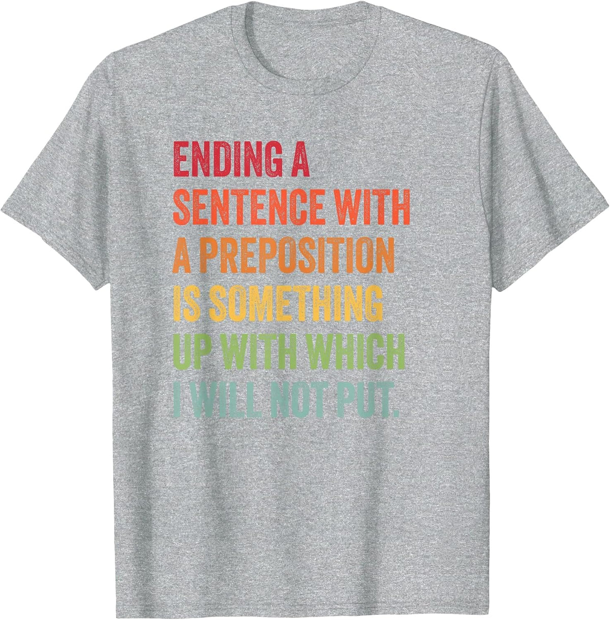 Funny Preposition Quote for English Teacher or Grammar Nerd T-Shirt - Heather Grey