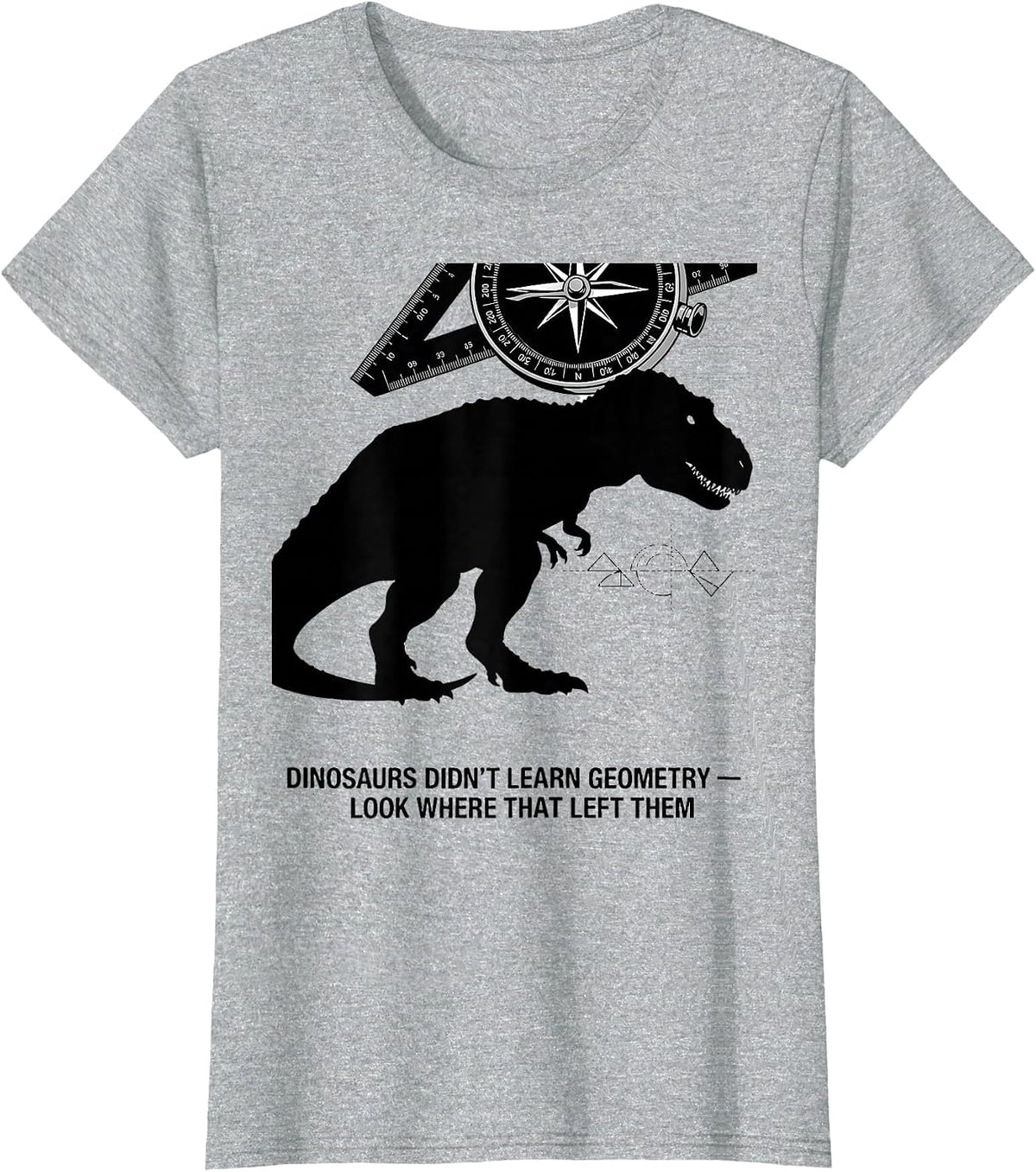 Women's Dinosaurs Didn't Learn Geometry — Look Where That Left Them T-Shirt - Heather Grey
