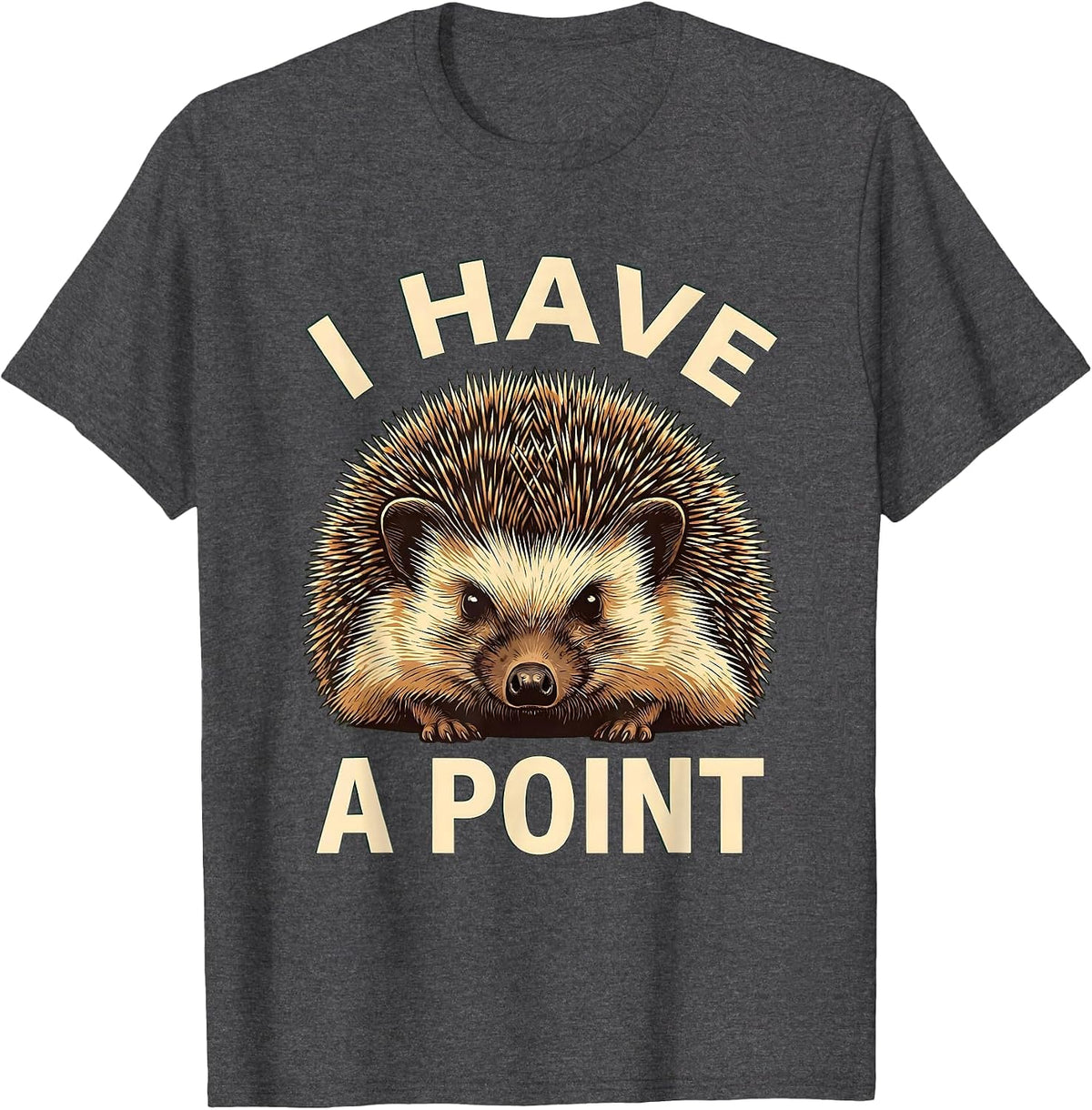 Men's I Have A Point Hedgehog Lover Whimsical Animal Humor Gift T-Shirt - Dark Heather Grey