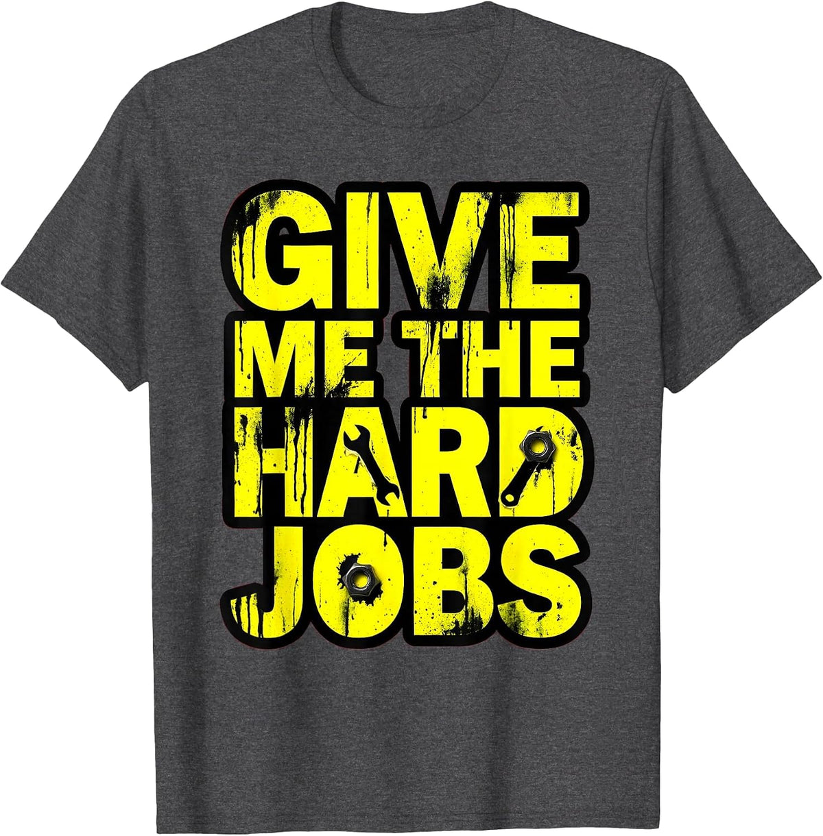 Give Me The Hard Jobs Mechanic Pride Design T-Shirt - Dark Heather Grey