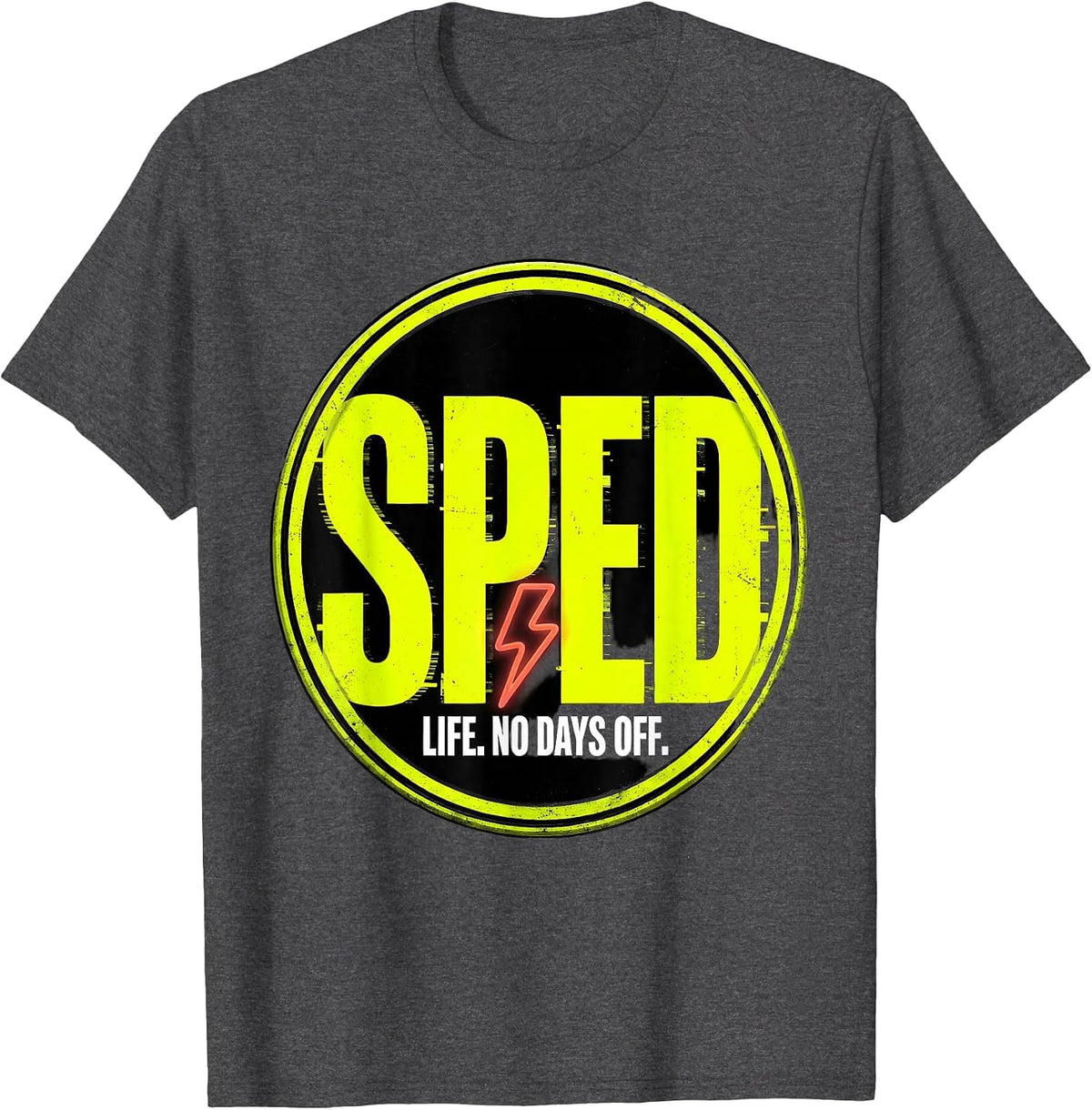 SPED Life No Days Off Bold Teacher Design T-Shirt - Dark Heather Grey
