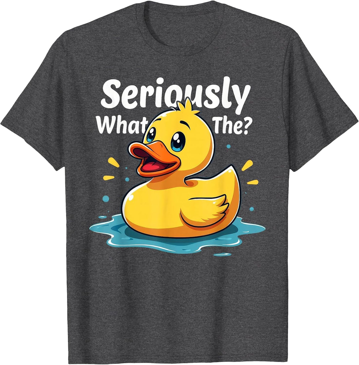 Seriously What the Duck Funny for Duck Mom Dad Birthday T-Shirt - Dark Heather Grey