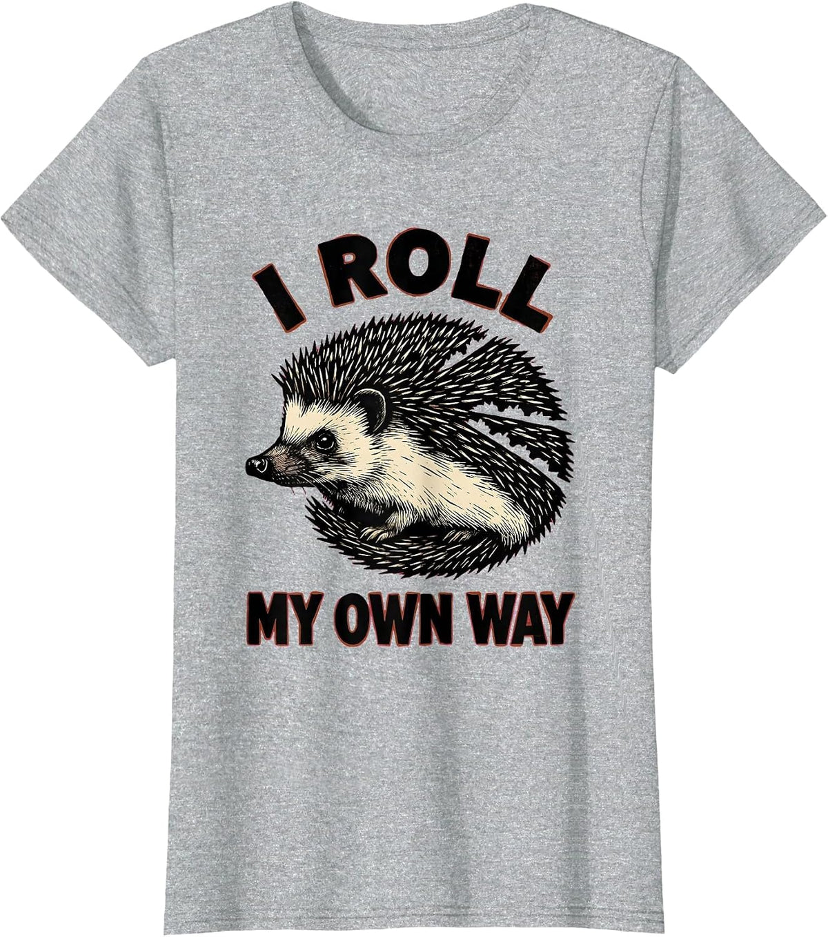 I Roll My Own Way Funny Hedgehog Lover Animal Humor T-Shirt - Heather Grey