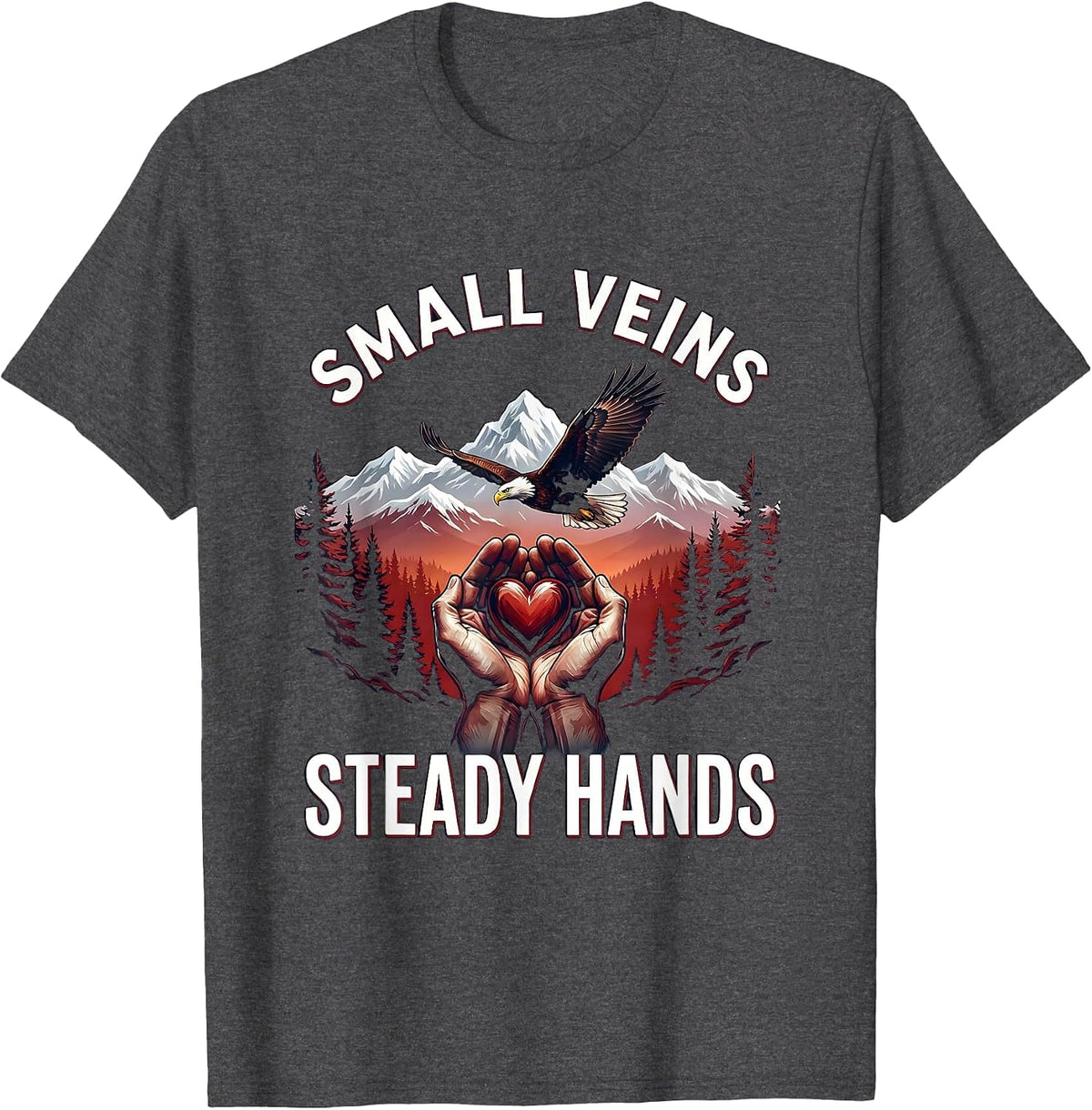Small Veins Steady Hands Pediatric Nurse Design T-Shirt - Dark Heather Grey