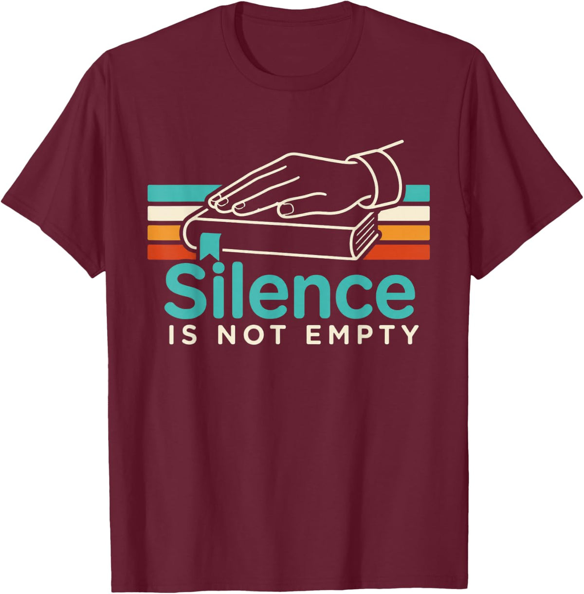 Silence is Not Empty ASL Teacher American Sign Language T-Shirt - Burgundy