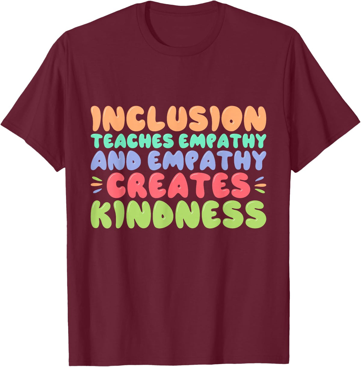 Inclusion Teaches Empathy Creates Kidness T-Shirt - Burgundy