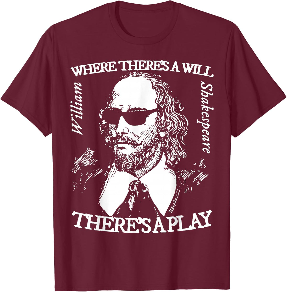 Shakespeare Shades Where There's a Will There's a Play T-Shirt - Burgundy