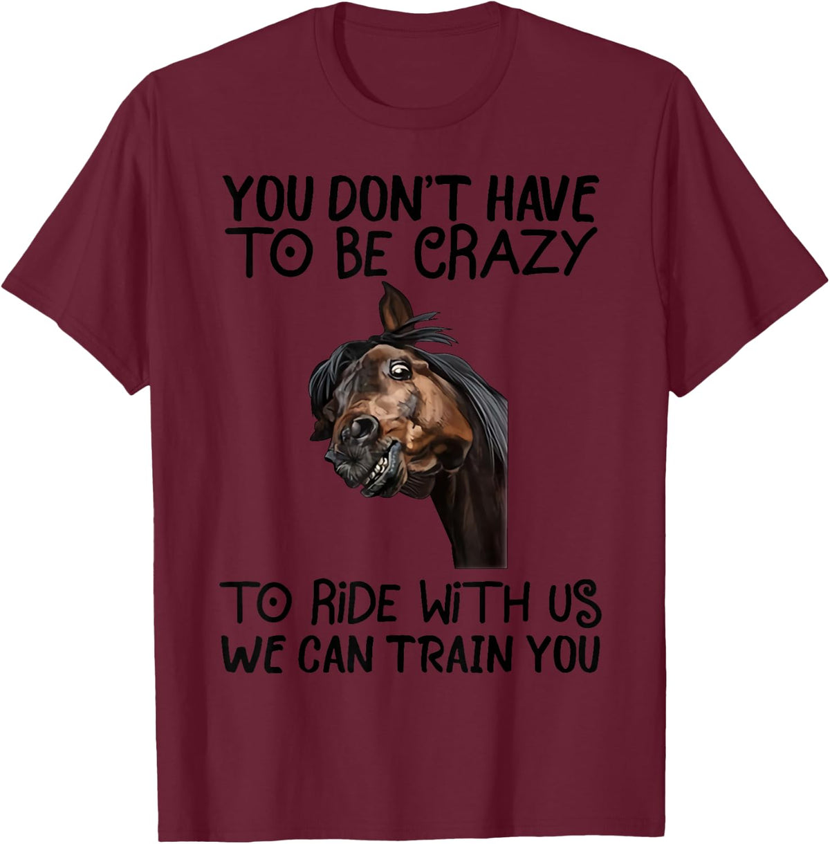 Horse Riding Equestrian Themed Gifts for Horse Lovers Funny T-Shirt - Burgundy