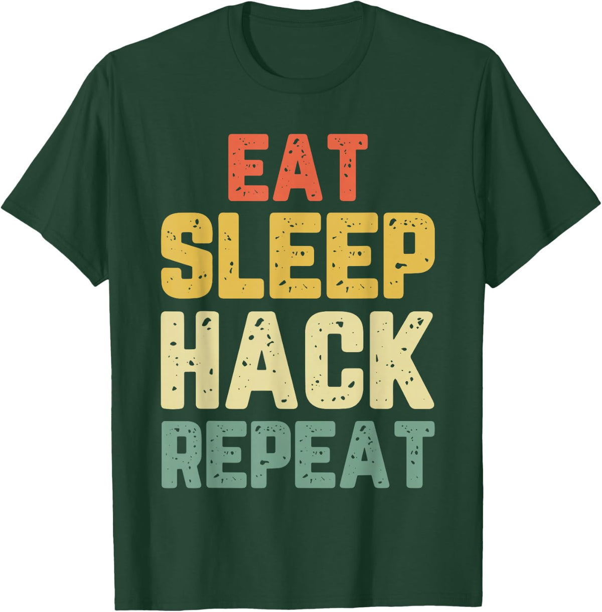 Eat Sleep Hack Hacker Hacking CyberSecurity Funny Vintage T-Shirt - Dark Green