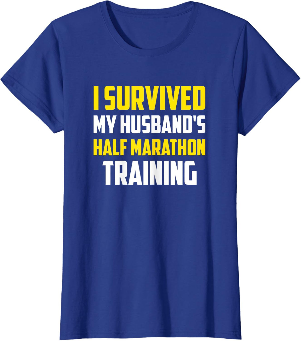 I Survived My Husband's Half-Marathon Training, Running T-Shirt - Royal Blue
