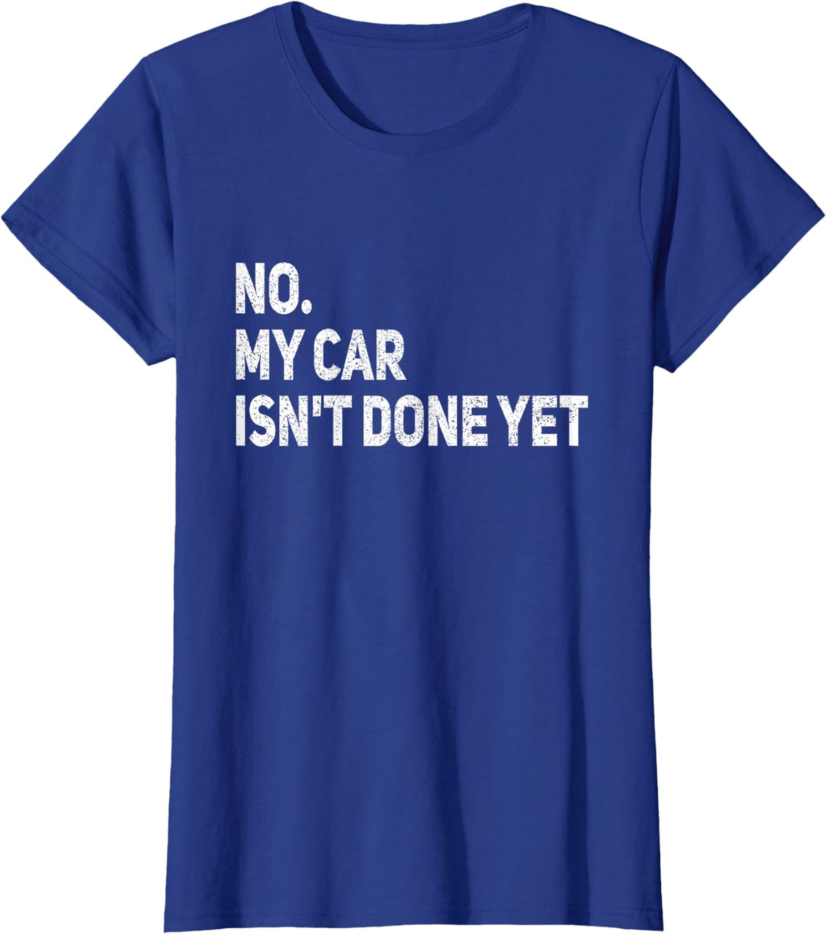 No My Car is Not Ready Funny Mechanic T-Shirt Tees for Men Women Auto Shirts - Royal Blue