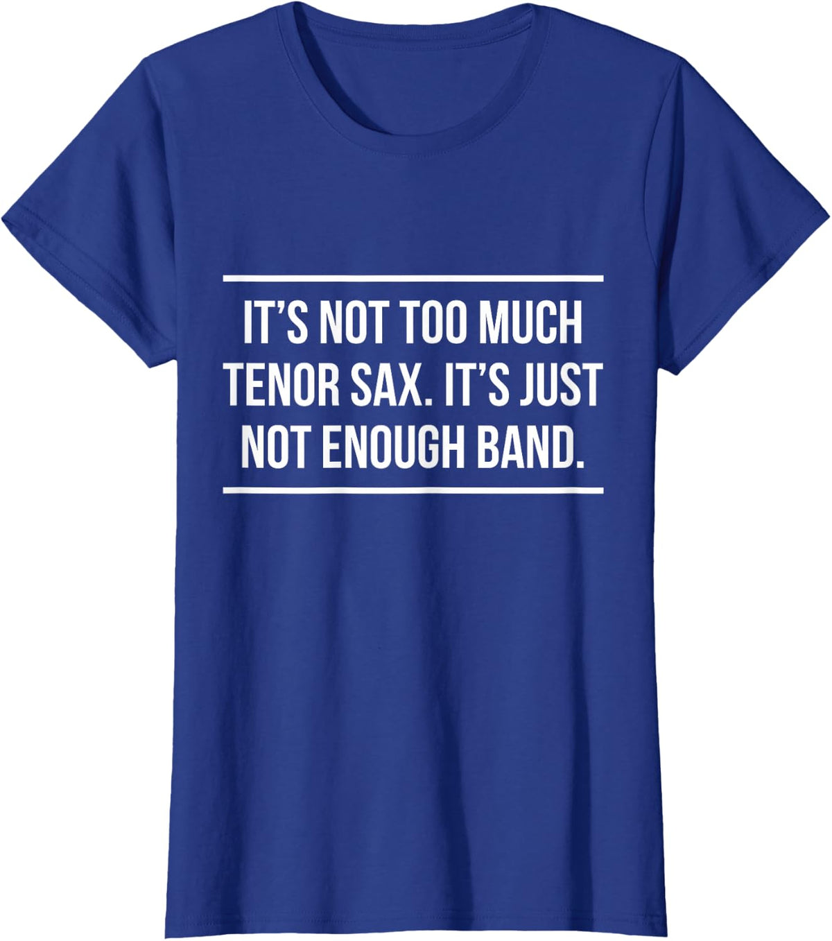 Saxophonist Saxophone Player Band Tenor Saxophone T-Shirt - Royal Blue