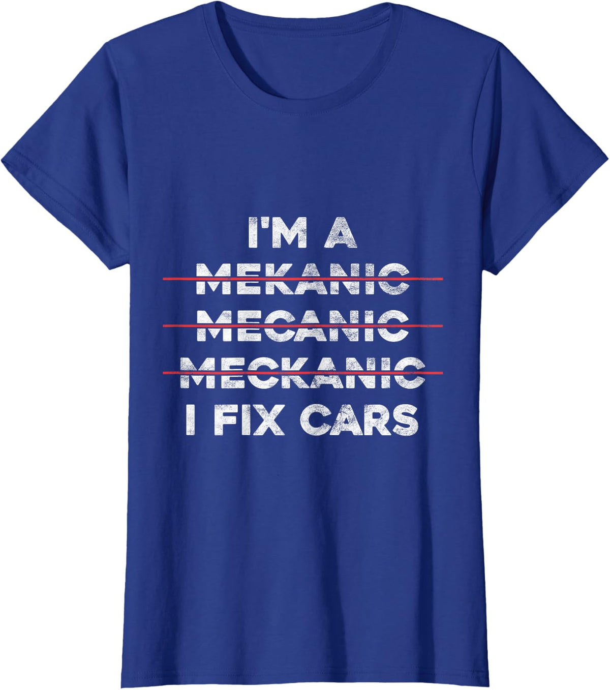 I'm Mechanic Spell Wrong I Fix Car Funny Mechanic Shirt Tee T-Shirt Auto Repairman Gift - Royal Blue