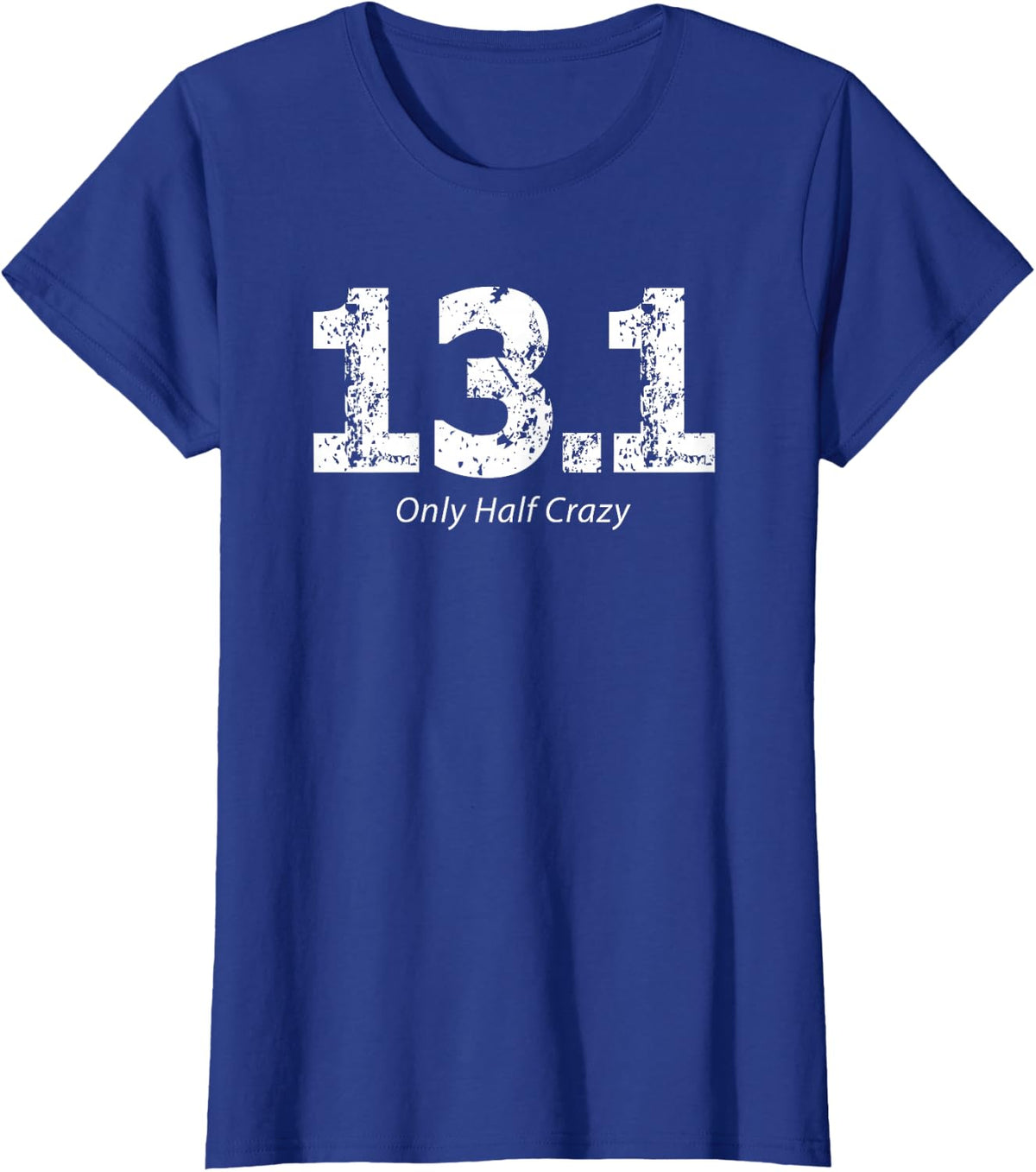Half Marathon Only Half Crazy 13.1 Miles Runner T-Shirt T-Shirt - Royal Blue