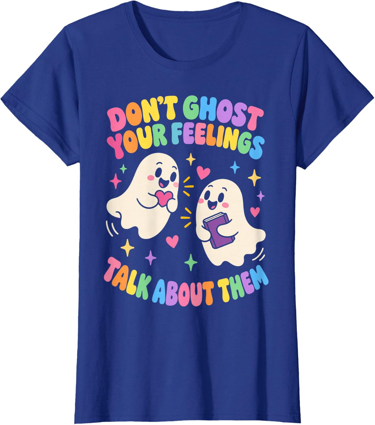 Dont Ghost Your Feelings Talk About Them Groovy T-Shirt - Royal Blue