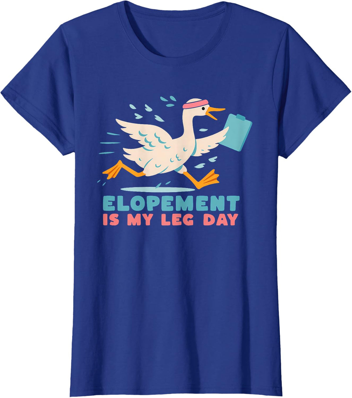 Elopement, Leg Day, Gym, Funny Puns T-Shirt - Royal Blue
