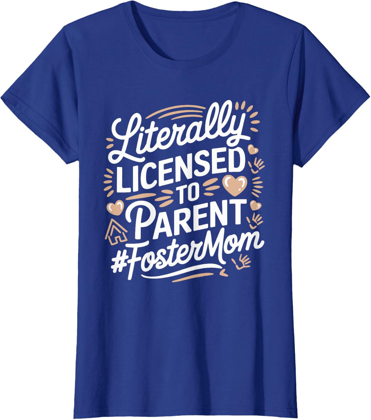 Licensed To Parent Literally, Foster Mom Adopt Foster Care T-Shirt - Royal Blue