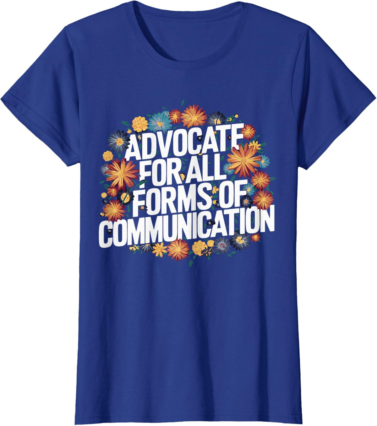 Advocate For All Forms Of Communication T-Shirt - Royal Blue