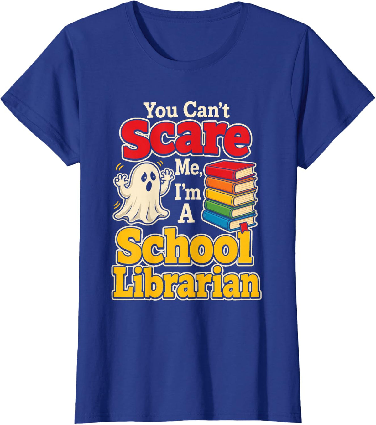 School Librarian You Can't Scare Me Book Stack Halloween T-Shirt - Royal Blue
