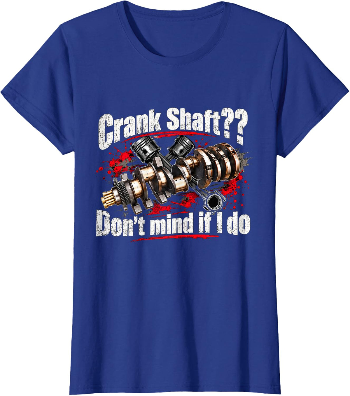 Crank Shaft Don't Mind If I Do Mechanic Engine Builder T-Shirt - Royal Blue