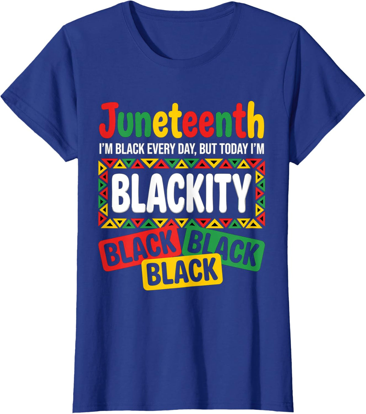 Funny Juneteenth Saying Black Pride Celebration Freedom Tee T-Shirt - Royal Blue