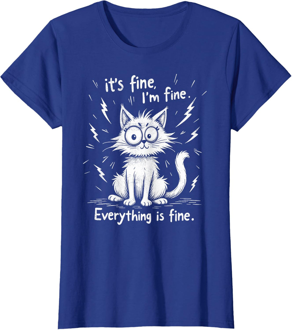 I'm Fine It's Fine Everything is Fine Funny Sayings Cat Joke T-Shirt - Royal Blue