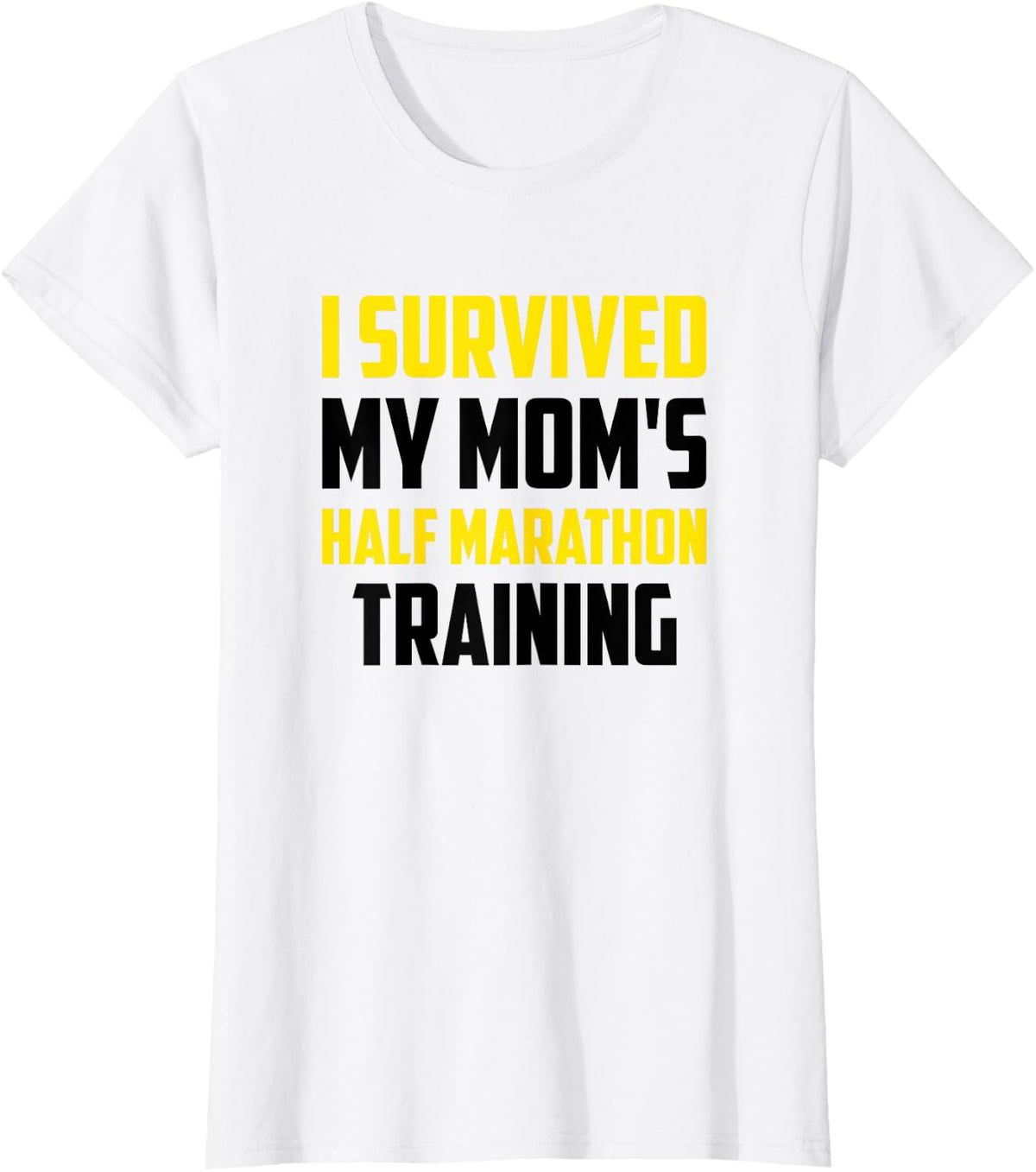 I Survived My Mom's Half-Marathon Training, Running T-Shirt - White