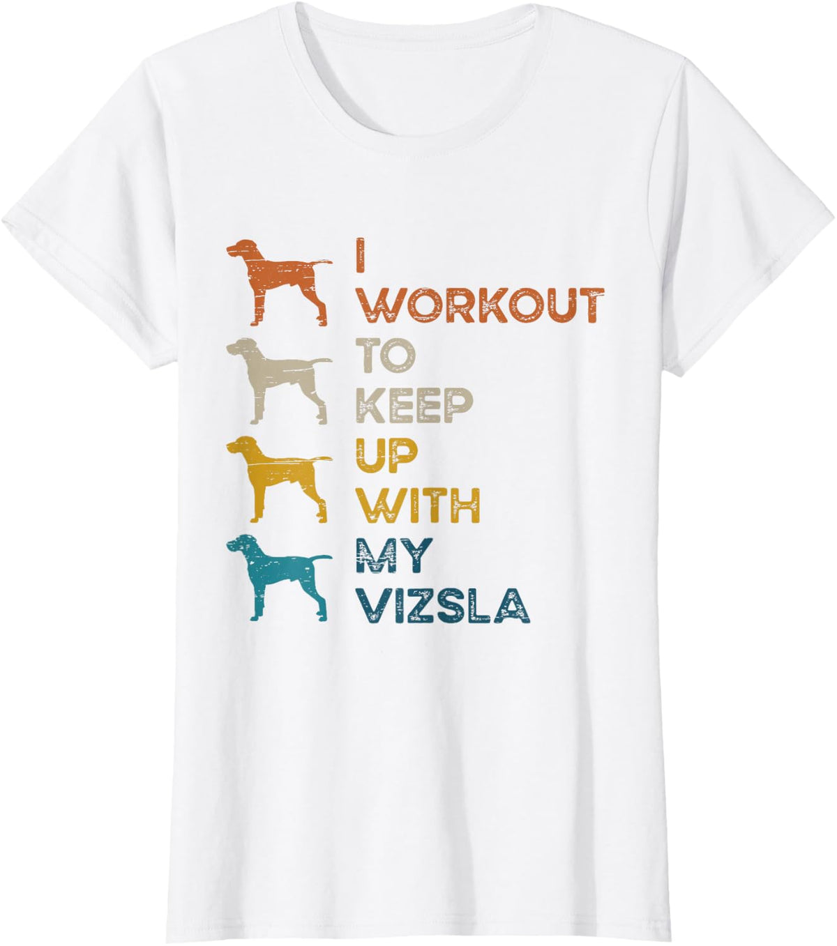 Vizsla Workout to Keep Up - Dog Lover Vizsla T-Shirt - White