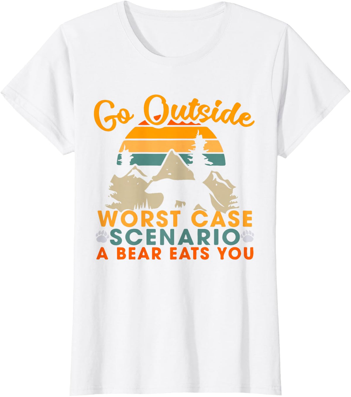 Go Outside Worst Case Scenario A Bear Eats You Camping Gift T-Shirt - White