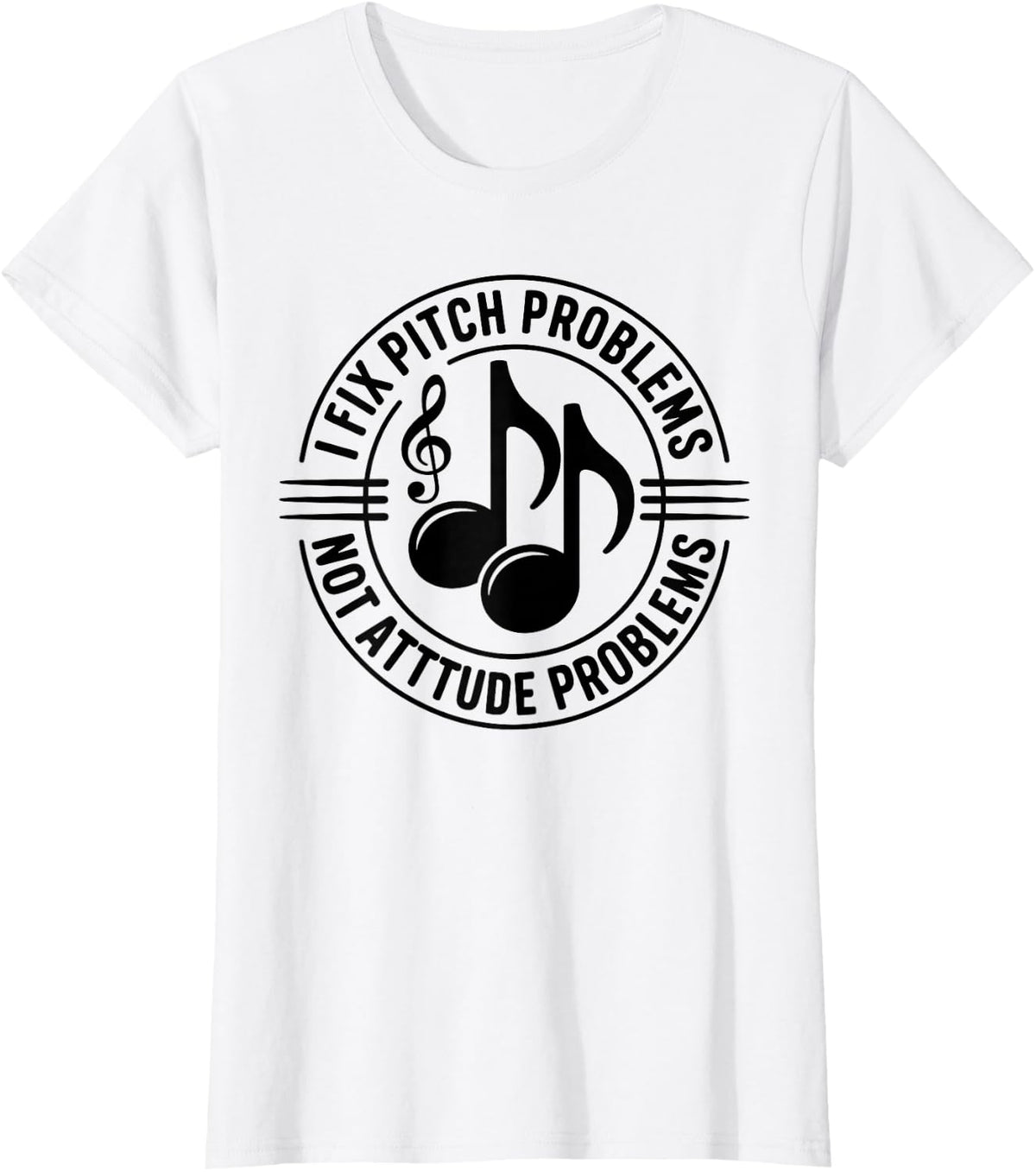 I Fix Pitch Problems Funny School Music Teacher T-Shirt - White