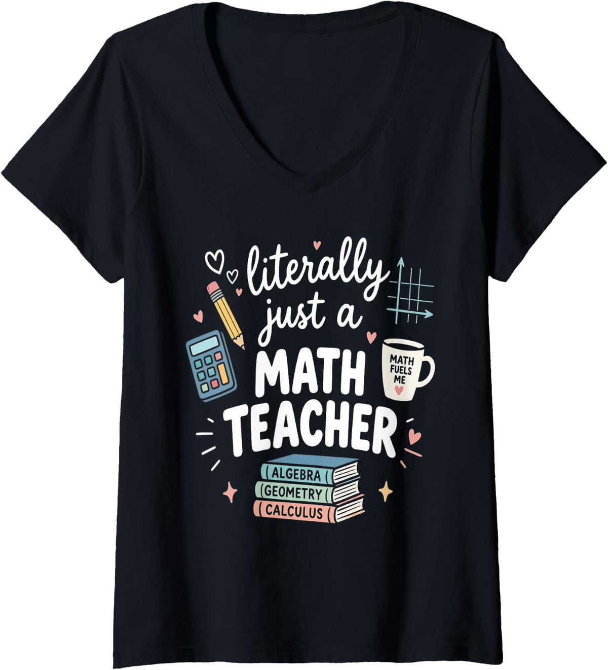 Women's Literally Just a Math Teacher Cute Algebra Geometry Educator V-Neck T-Shirt - Black